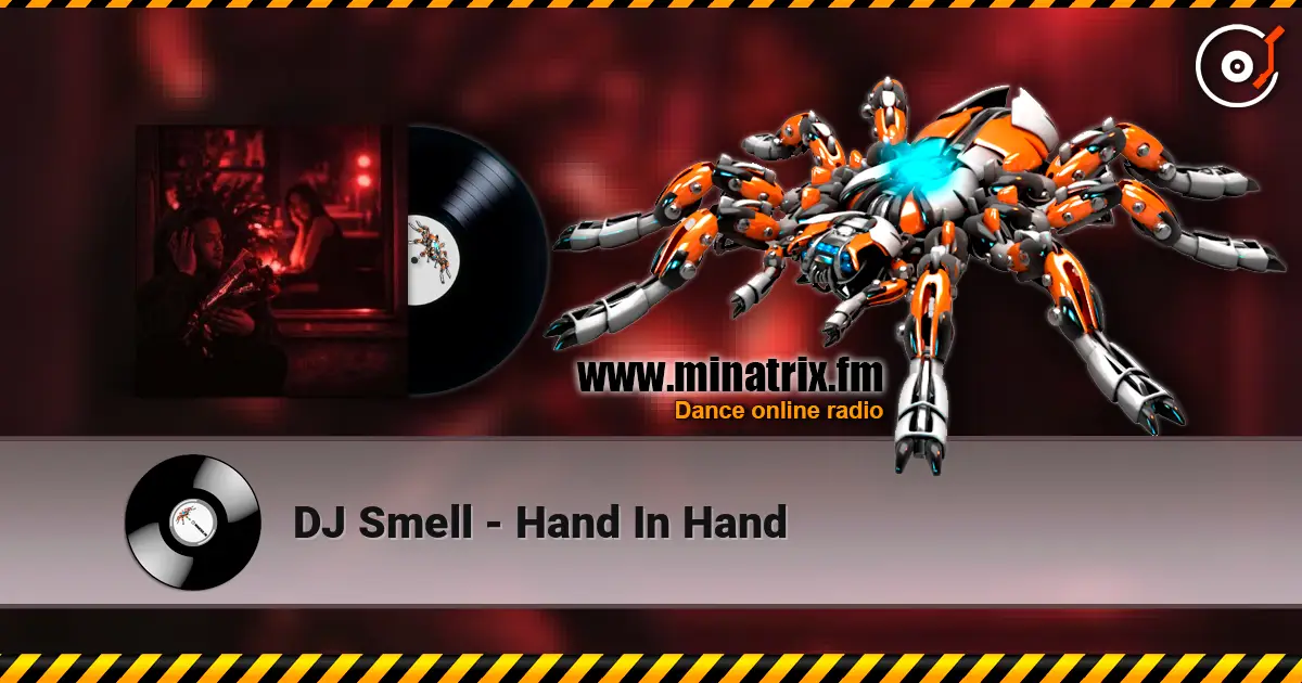 DJ Smell - Hand In Hand жоғары сапада онлайн тыңдау | Minatrix.FM
