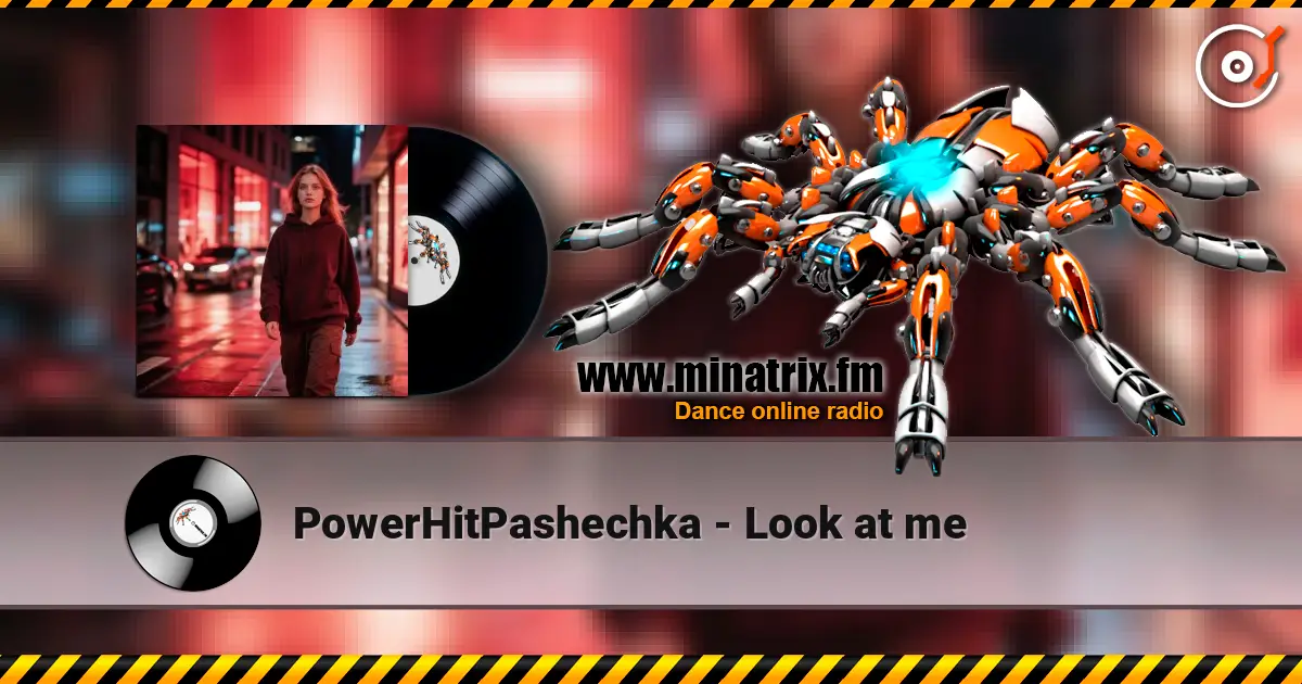 PowerHitPashechka - Look at me жоғары сапада онлайн тыңдау | Minatrix.FM