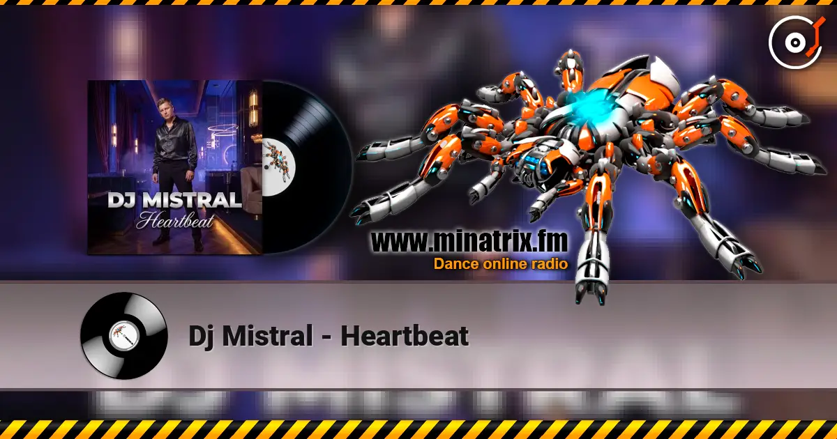 Dj Mistral - Heartbeat жоғары сапада онлайн тыңдау | Minatrix.FM