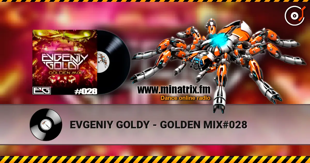 EVGENIY GOLDY - GOLDEN MIX#028 жоғары сапада онлайн тыңдау | Minatrix.FM