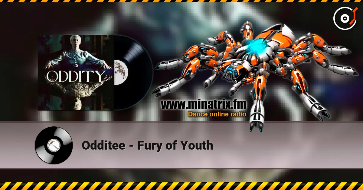 Odditee - Fury of Youth жоғары сапада онлайн тыңдау | Minatrix.FM