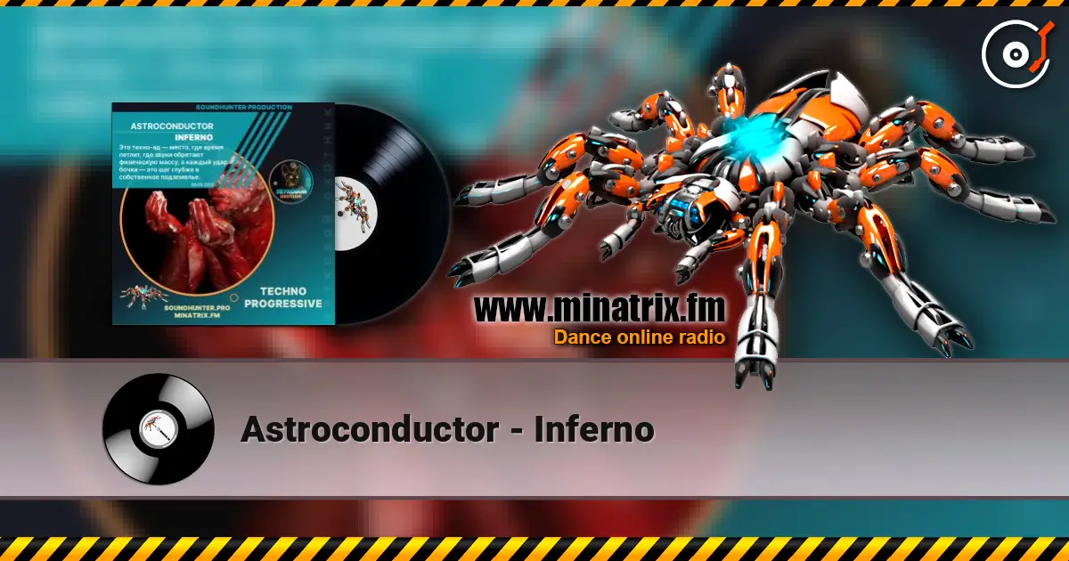 Astroconductor - Inferno жоғары сапада онлайн тыңдау | Minatrix.FM