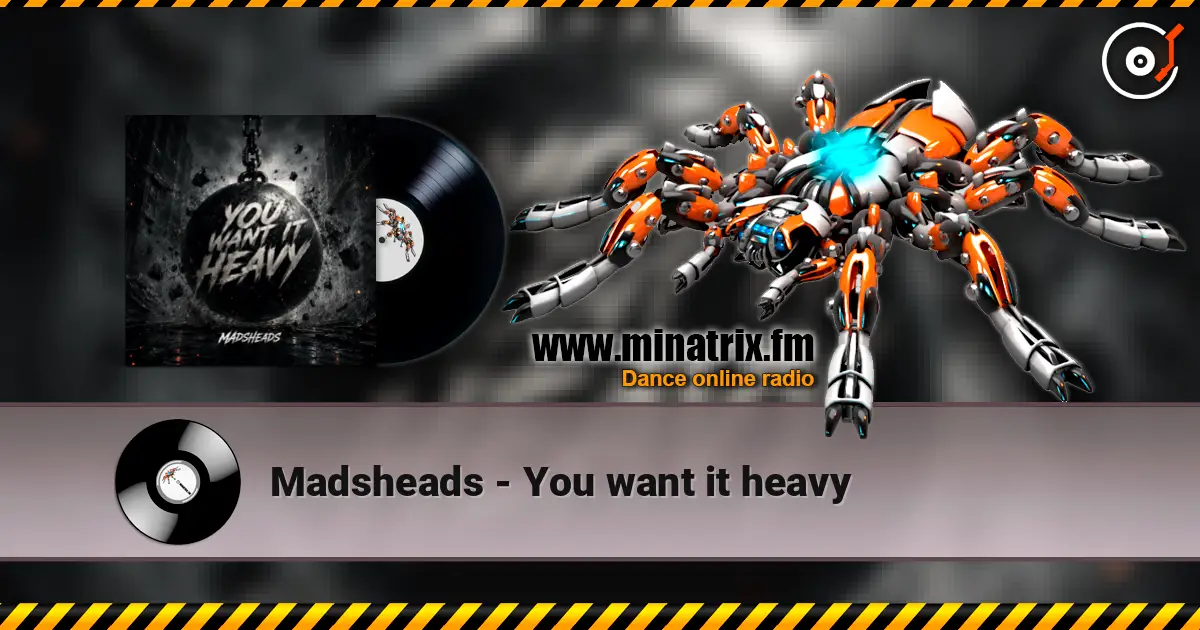 Madsheads - You want it heavy жоғары сапада онлайн тыңдау | Minatrix.FM