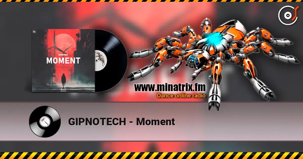 GIPNOTECH - Moment жоғары сапада онлайн тыңдау | Minatrix.FM