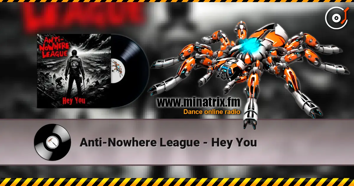 Anti-Nowhere League - Hey You жоғары сапада онлайн тыңдау | Minatrix.FM