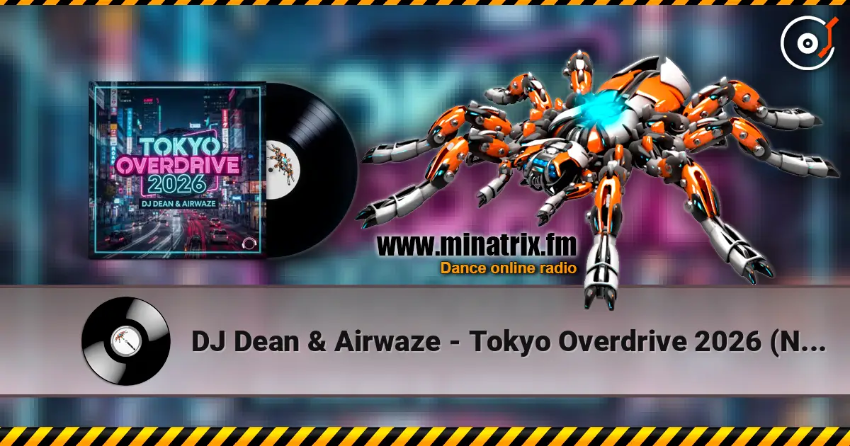 DJ Dean & Airwaze - Tokyo Overdrive 2026 (New Reboot Mix) жоғары сапада онлайн тыңдау | Minatrix.FM