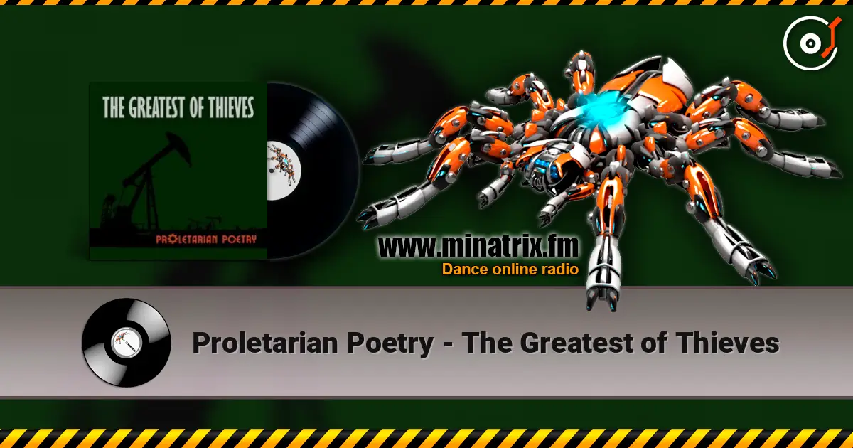 Proletarian Poetry - The Greatest of Thieves жоғары сапада онлайн тыңдау | Minatrix.FM