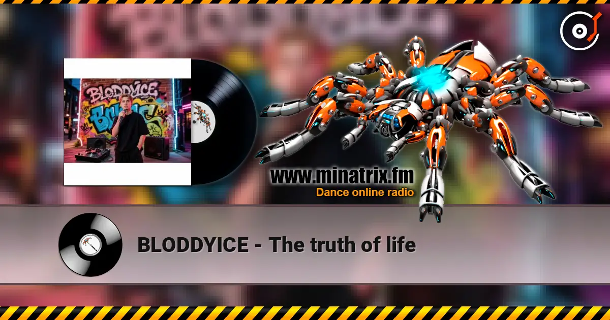 BLODDYICE - The truth of life жоғары сапада онлайн тыңдау | Minatrix.FM