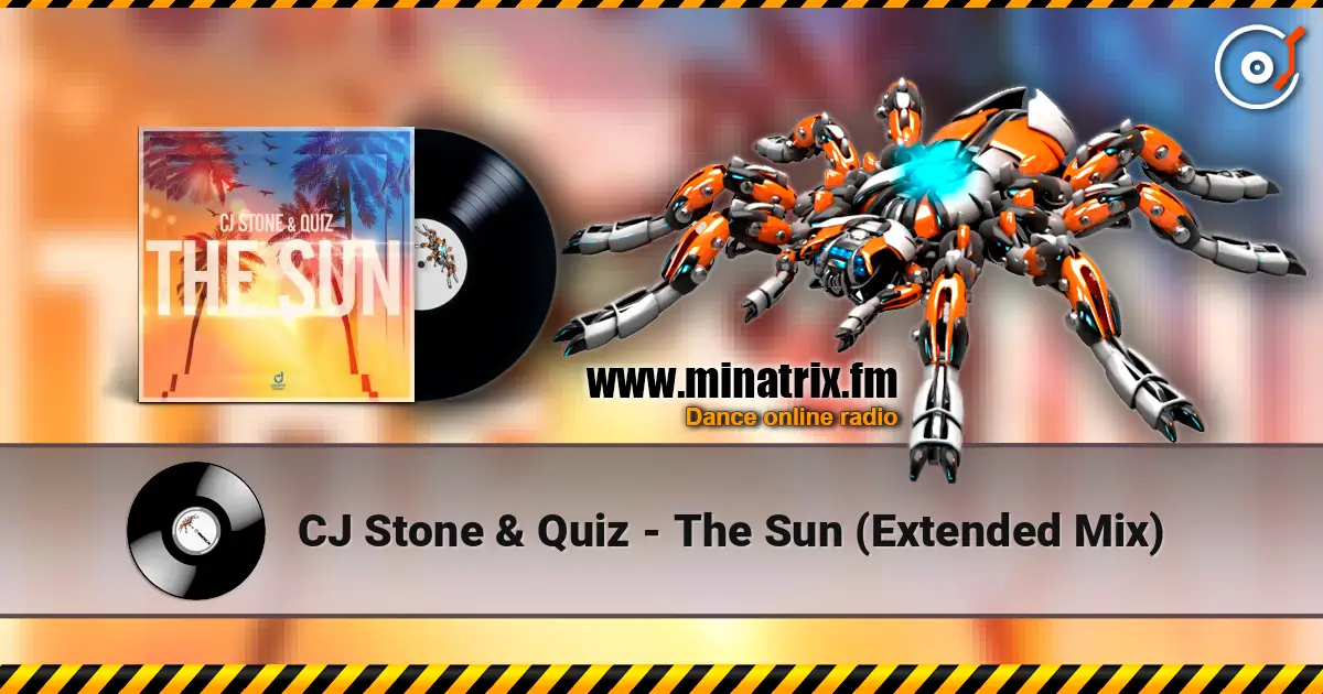 CJ Stone & Quiz - The Sun (Extended Mix) жоғары сапада онлайн тыңдау | Minatrix.FM