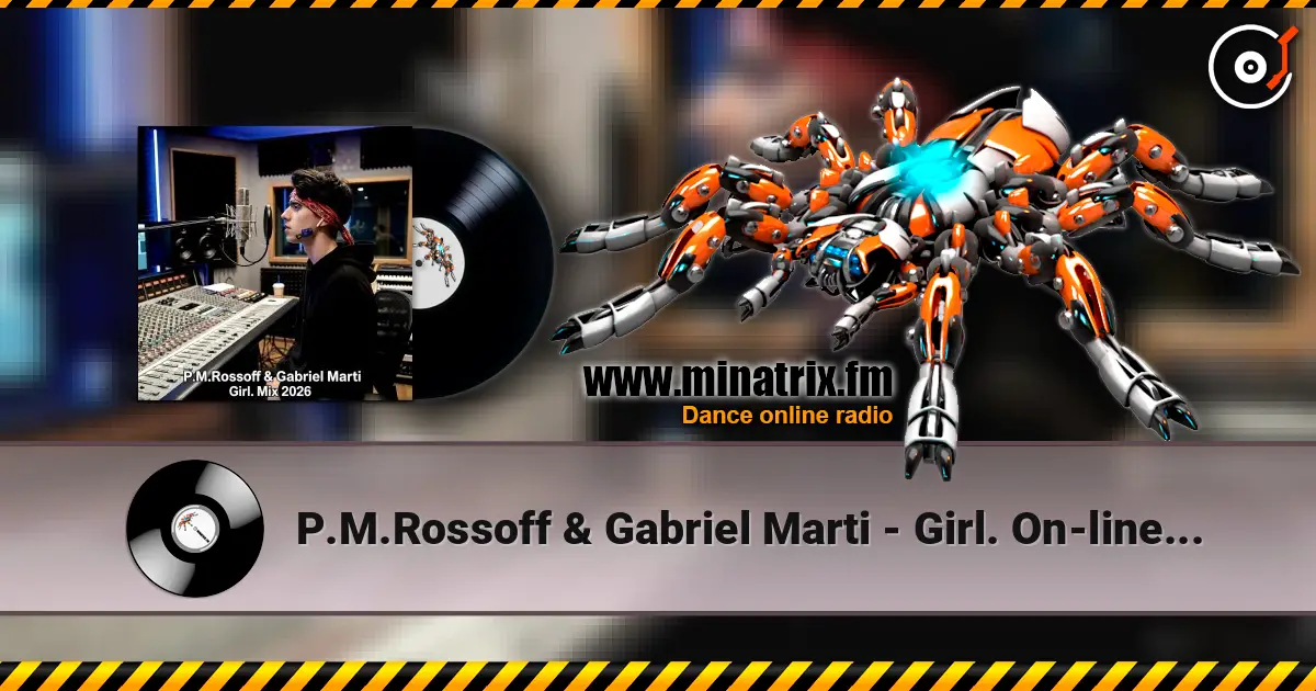 P.M.Rossoff & Gabriel Marti - Girl. On-line recording Mix 2026 жоғары сапада онлайн тыңдау | Minatrix.FM