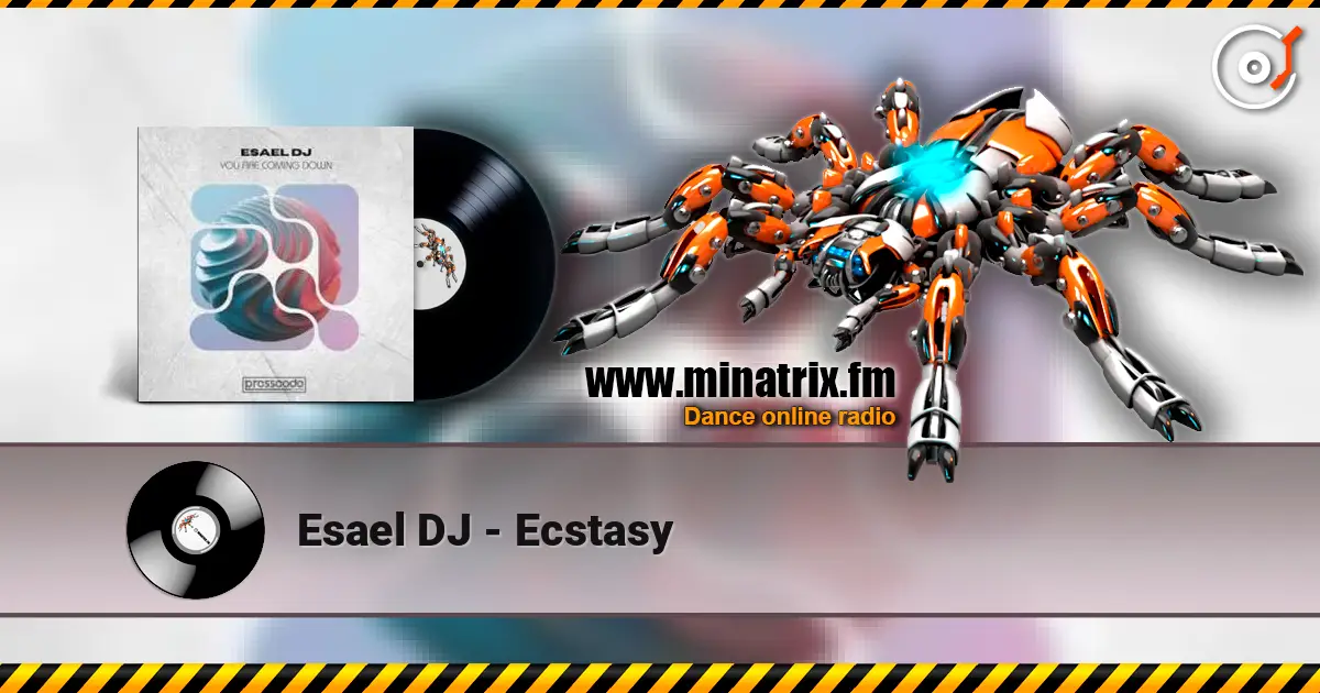 Esael DJ - Ecstasy жоғары сапада онлайн тыңдау | Minatrix.FM