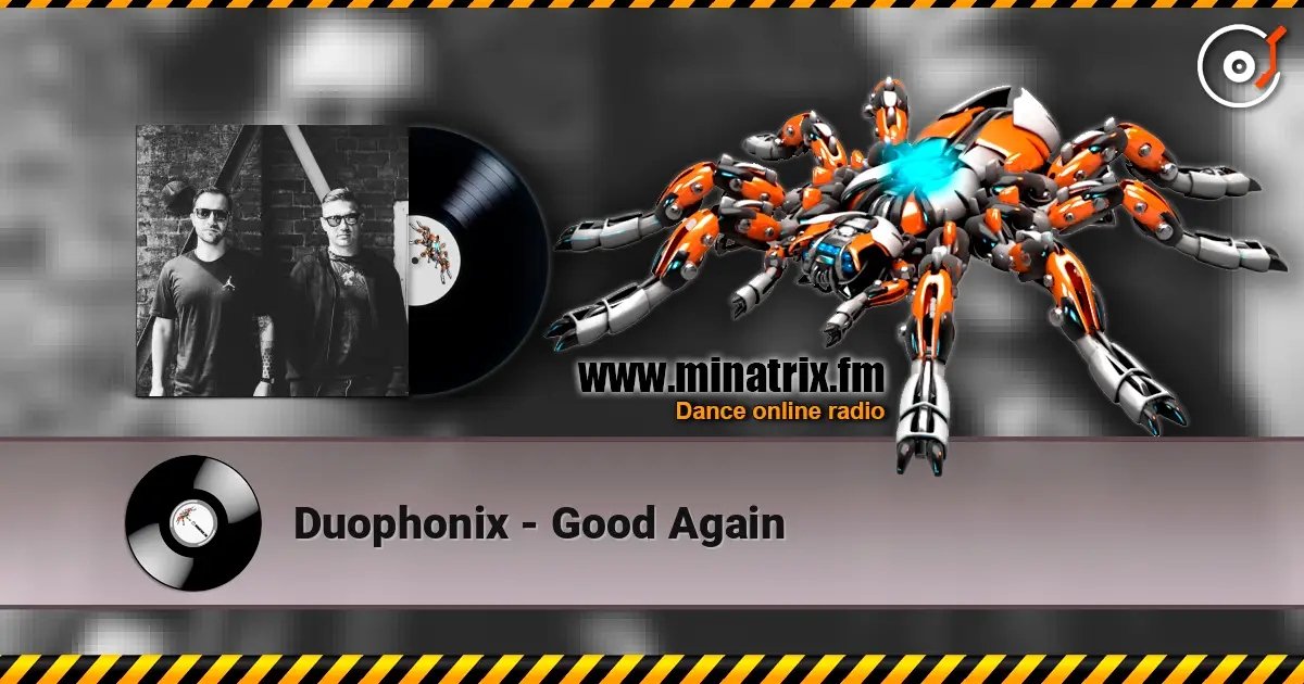 Duophonix - Good Again жоғары сапада онлайн тыңдау | Minatrix.FM