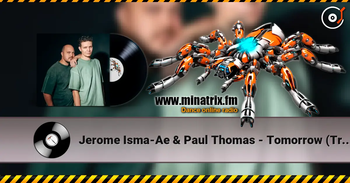 Jerome Isma-Ae & Paul Thomas - Tomorrow (Trilucid Extended Remix) жоғары сапада онлайн тыңдау | Minatrix.FM
