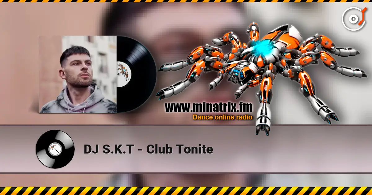 DJ S.K.T - Club Tonite жоғары сапада онлайн тыңдау | Minatrix.FM