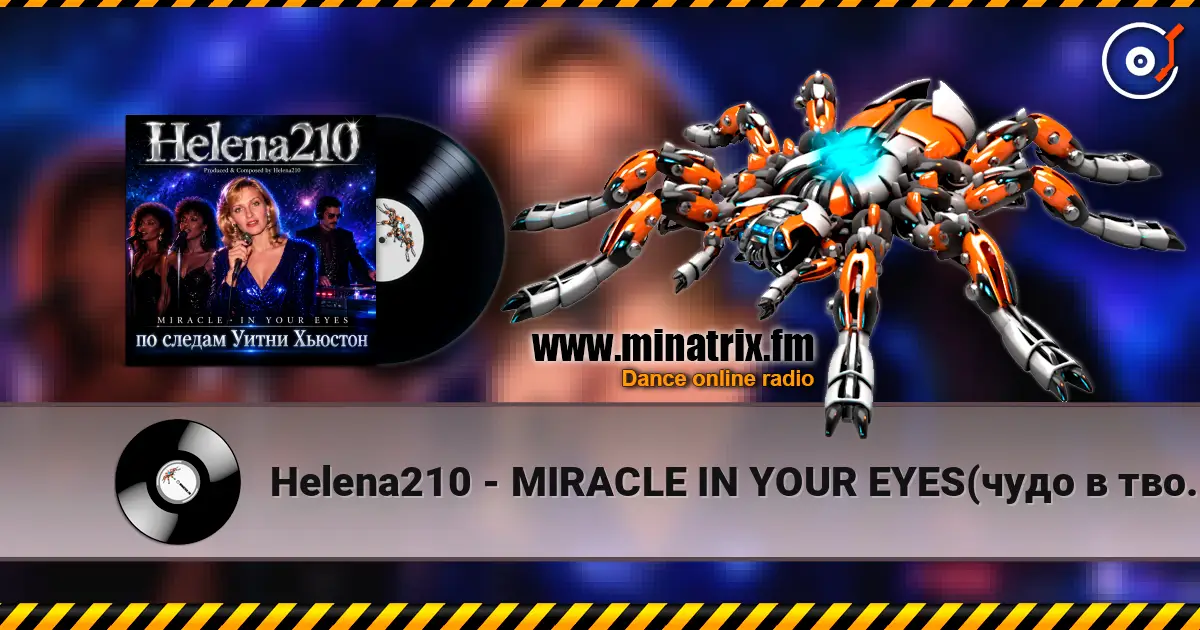 Helena210 - MIRACLE  IN YOUR EYES(чудо в твоих глазах) жоғары сапада онлайн тыңдау | Minatrix.FM