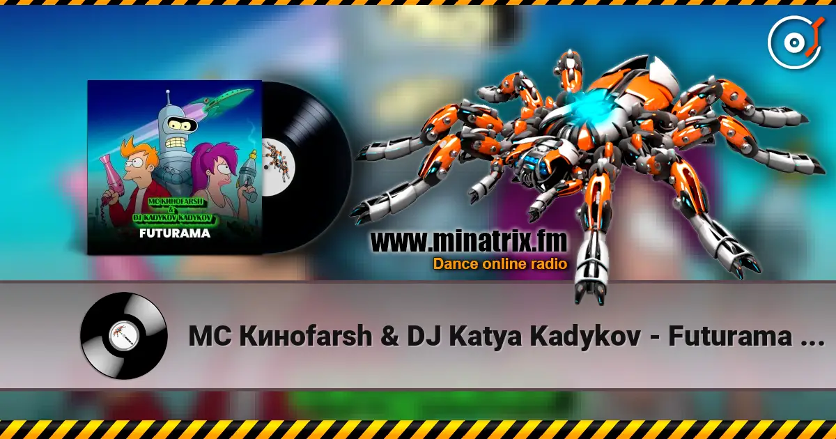 MC Киноfarsh & DJ Katya Kadykov - Futurama (eng_edit) жоғары сапада онлайн тыңдау | Minatrix.FM