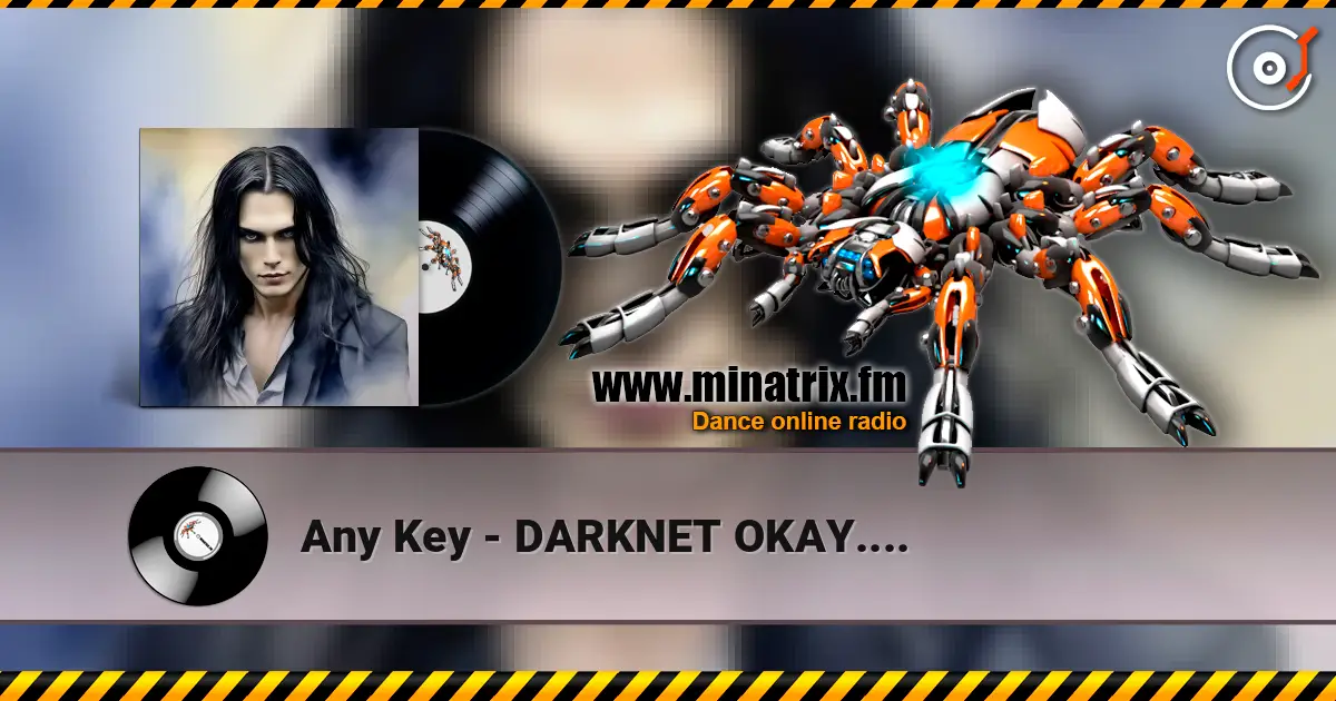 Any Key - DARKNET OKAY.... жоғары сапада онлайн тыңдау | Minatrix.FM