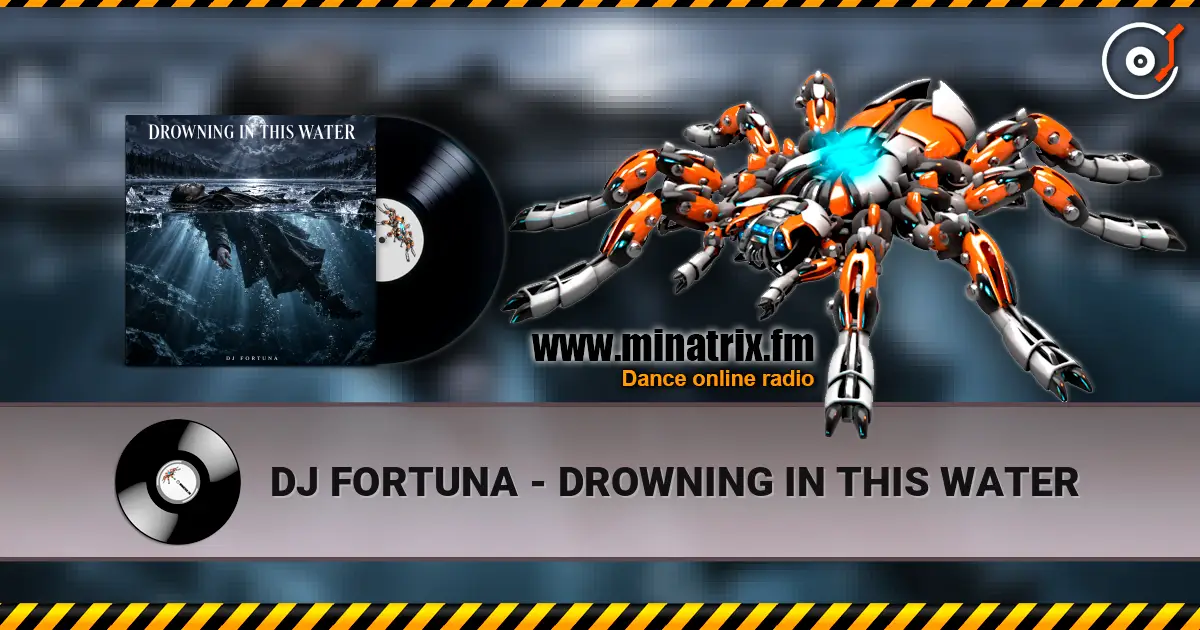DJ FORTUNA - DROWNING IN THIS WATER жоғары сапада онлайн тыңдау | Minatrix.FM