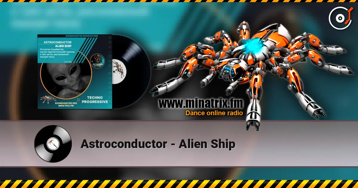 Astroconductor - Alien Ship жоғары сапада онлайн тыңдау | Minatrix.FM