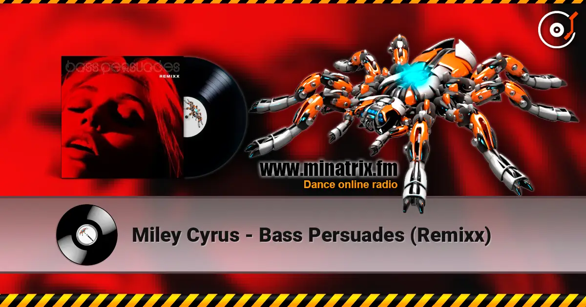 Miley Cyrus - Bass Persuades (Remixx) жоғары сапада онлайн тыңдау | Minatrix.FM