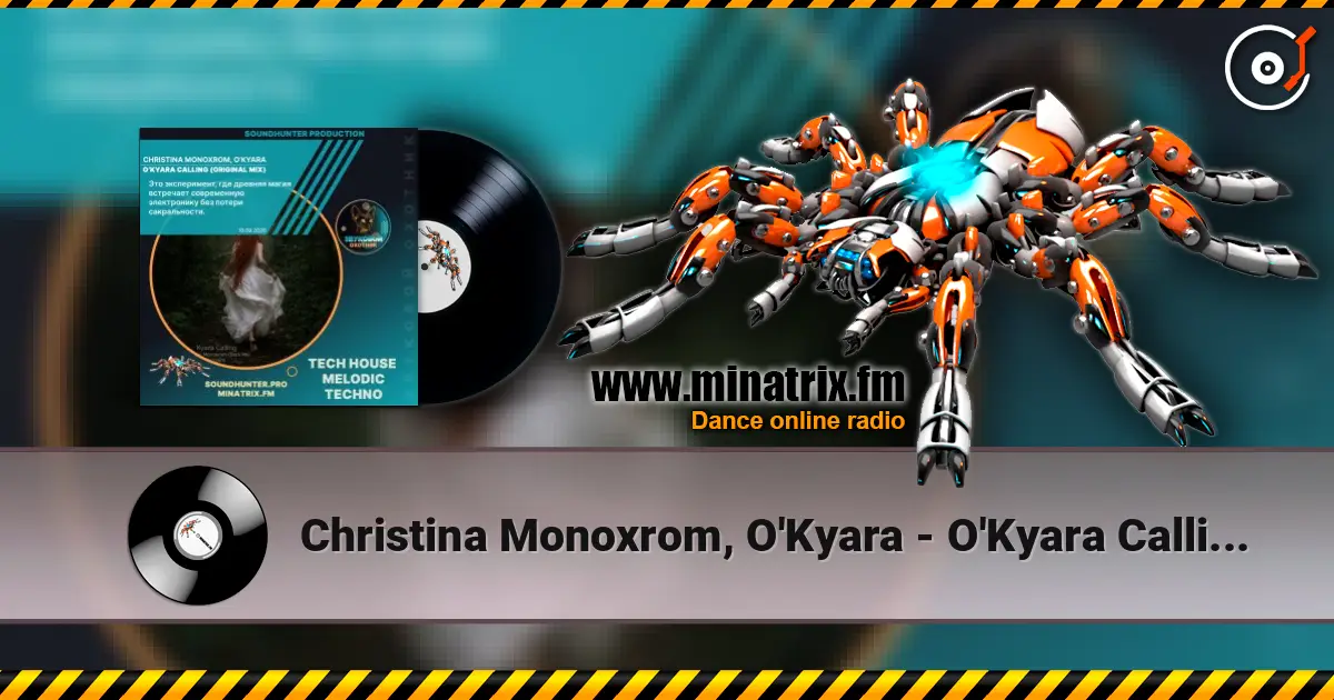 Christina Monoxrom, O'Kyara - O'Kyara Calling (Original Mix) жоғары сапада онлайн тыңдау | Minatrix.FM