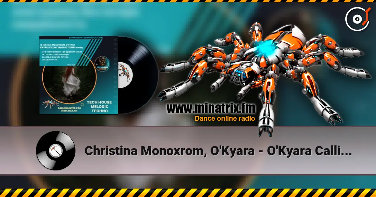 Christina Monoxrom, O'Kyara - O'Kyara Calling (Melodic Techno House) жоғары сапада онлайн тыңдау | Minatrix.FM