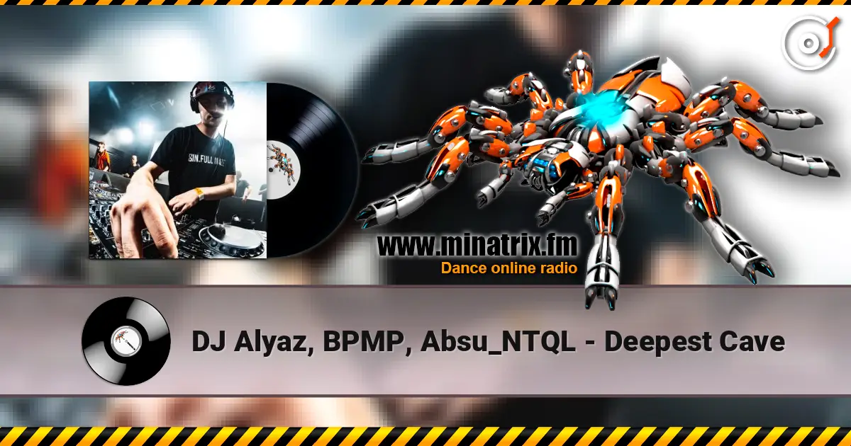 DJ Alyaz, BPMP, Absu_NTQL - Deepest Cave жоғары сапада онлайн тыңдау | Minatrix.FM