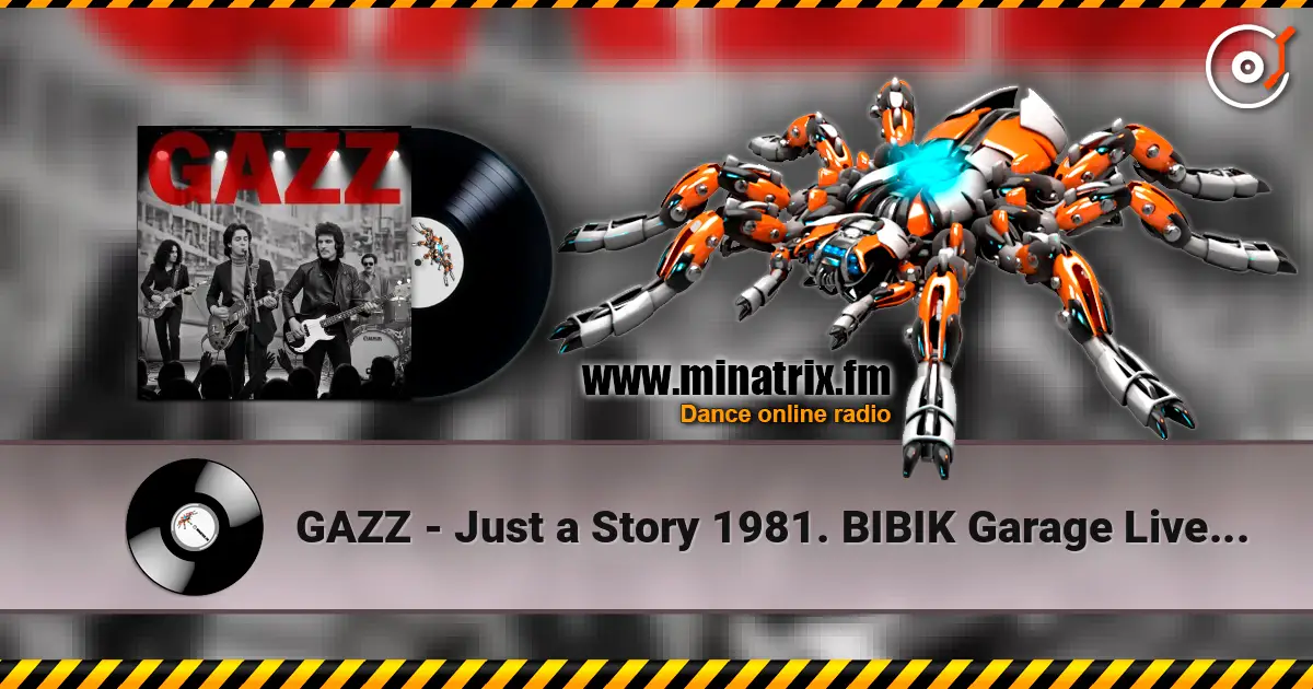 GAZZ - Just a Story 1981. BIBIK Garage Live. Restored & remastered 2026 жоғары сапада онлайн тыңдау | Minatrix.FM