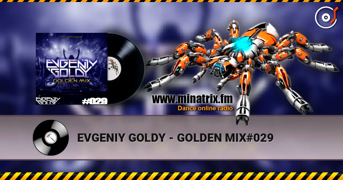 EVGENIY GOLDY - GOLDEN MIX#029 жоғары сапада онлайн тыңдау | Minatrix.FM