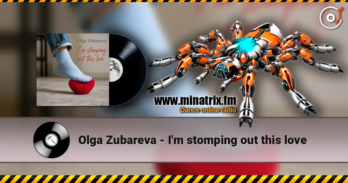 Olga Zubareva - I'm stomping out this love жоғары сапада онлайн тыңдау | Minatrix.FM