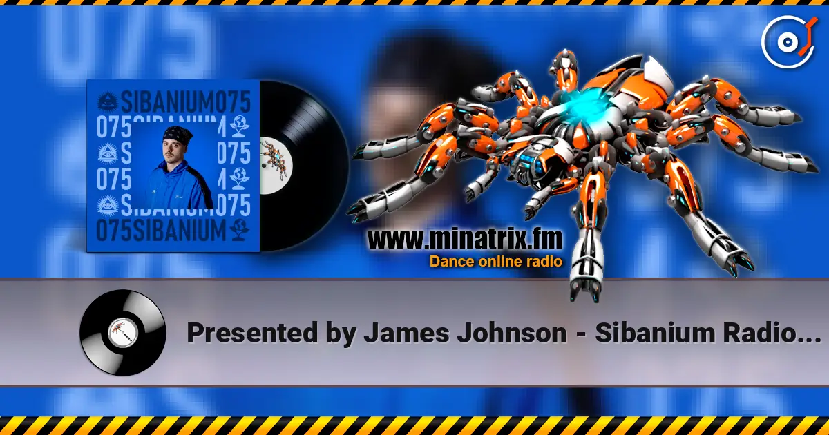 Presented by James Johnson - Sibanium Radio EP075 жоғары сапада онлайн тыңдау | Minatrix.FM
