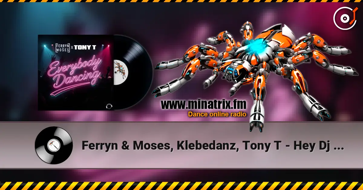 Ferryn & Moses, Klebedanz, Tony T - Hey Dj (Extended Mix) жоғары сапада онлайн тыңдау | Minatrix.FM