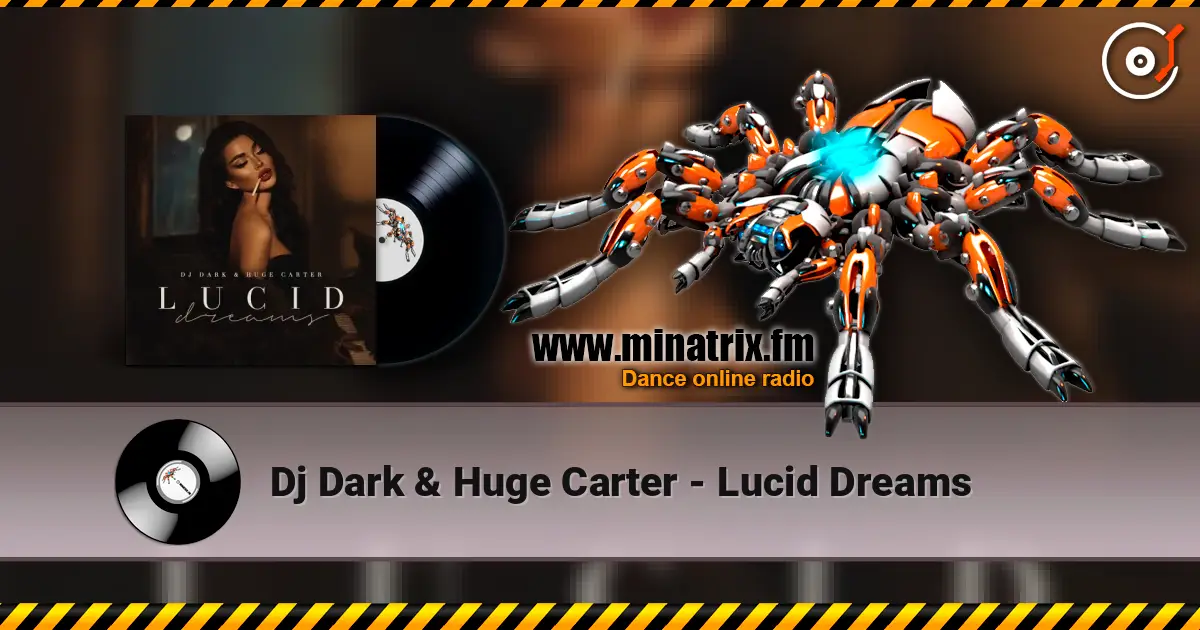 Dj Dark & Huge Carter - Lucid Dreams жоғары сапада онлайн тыңдау | Minatrix.FM