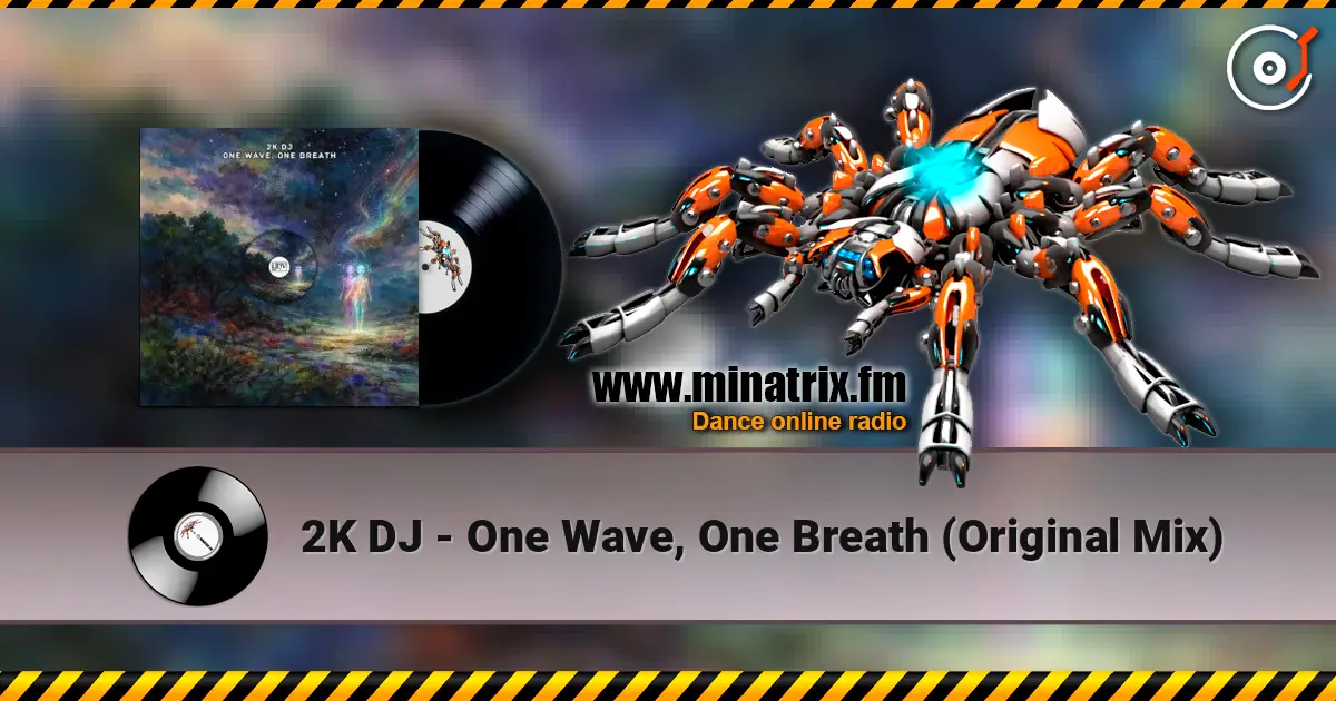 2K DJ - One Wave, One Breath (Original Mix) жоғары сапада онлайн тыңдау | Minatrix.FM
