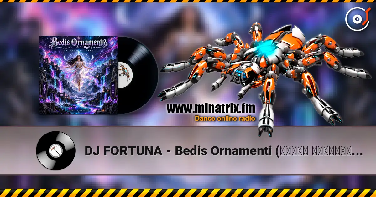 DJ FORTUNA - Bedis Ornamenti  (ბედის ორნამენტი) жоғары сапада онлайн тыңдау | Minatrix.FM