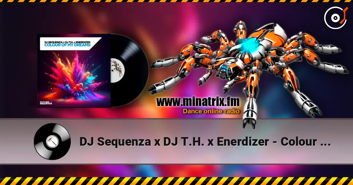 DJ Sequenza x DJ T.H. x Enerdizer - Colour Of My Dreams (Extended Mix) жоғары сапада онлайн тыңдау | Minatrix.FM