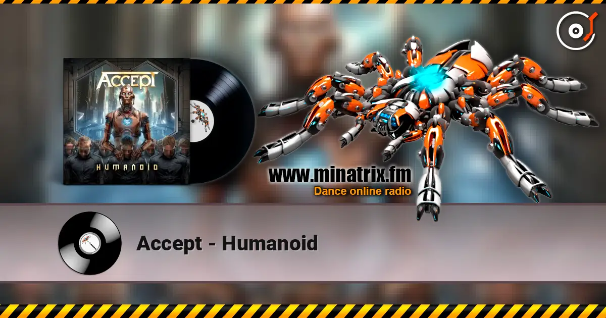 Accept - Humanoid жоғары сапада онлайн тыңдау | Minatrix.FM