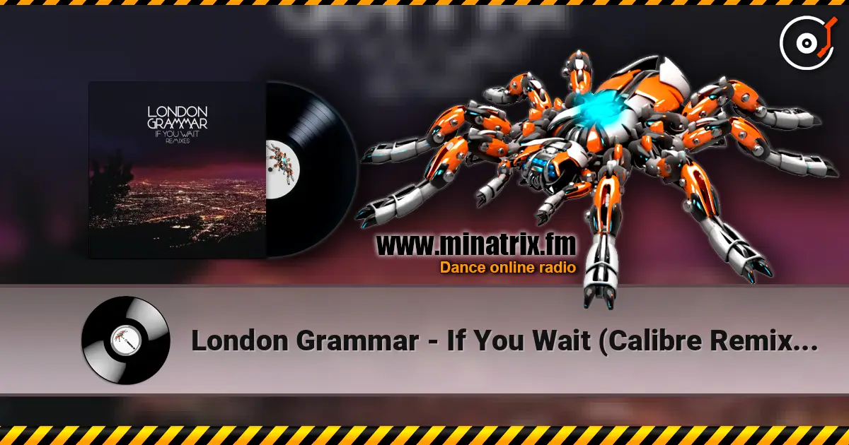 London Grammar - If You Wait (Calibre Remix) [Mixed] жоғары сапада онлайн тыңдау | Minatrix.FM