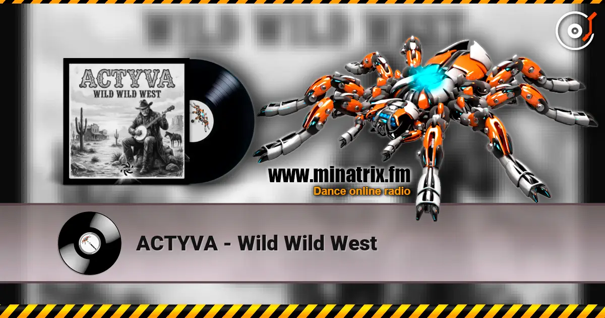 ACTYVA - Wild Wild West escuchar online en alta calidad | Minatrix.FM
