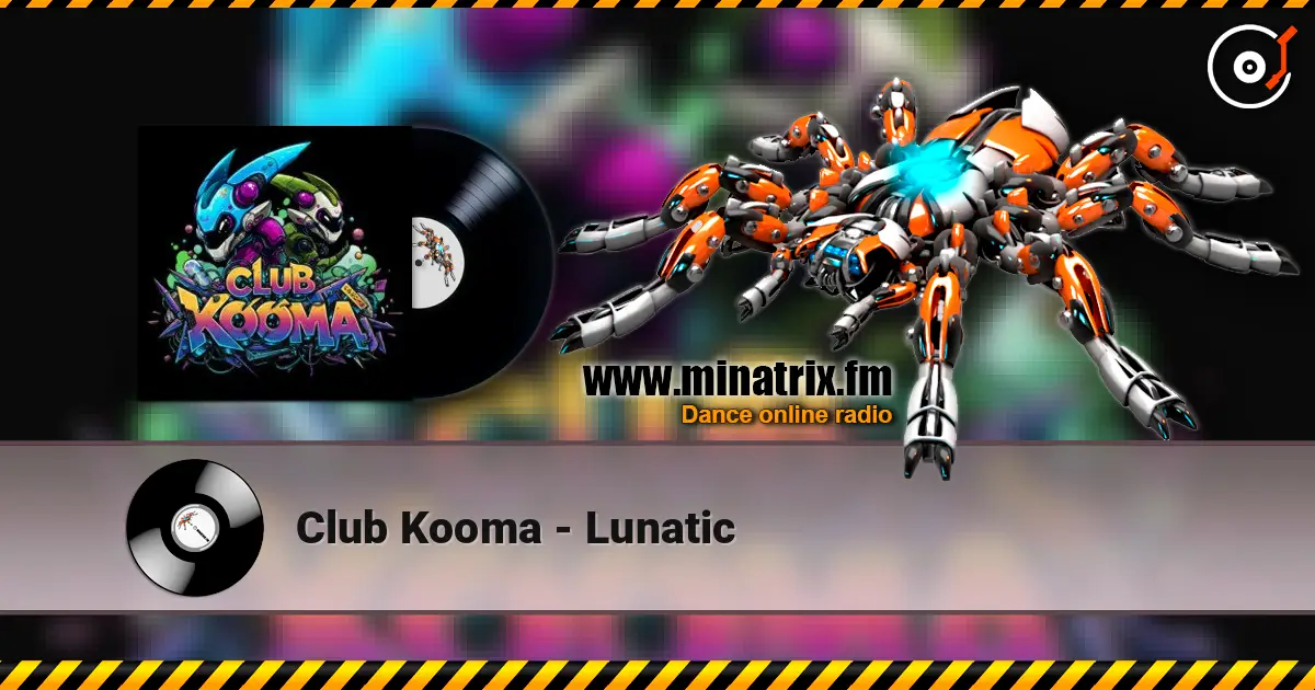 Club Kooma - Lunatic escuchar online en alta calidad | Minatrix.FM