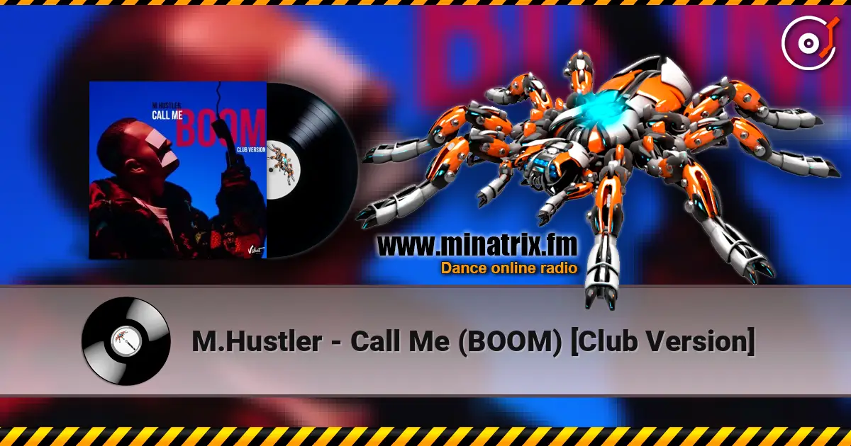 M.Hustler - Call Me (BOOM) [Club Version] écouter en ligne en haute qualité | Minatrix.FM