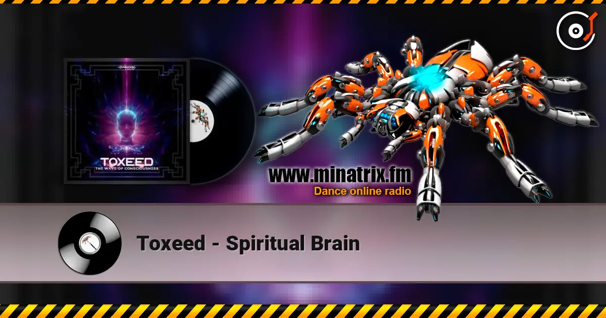 Toxeed - Spiritual Brain жоғары сапада онлайн тыңдау | Minatrix.FM