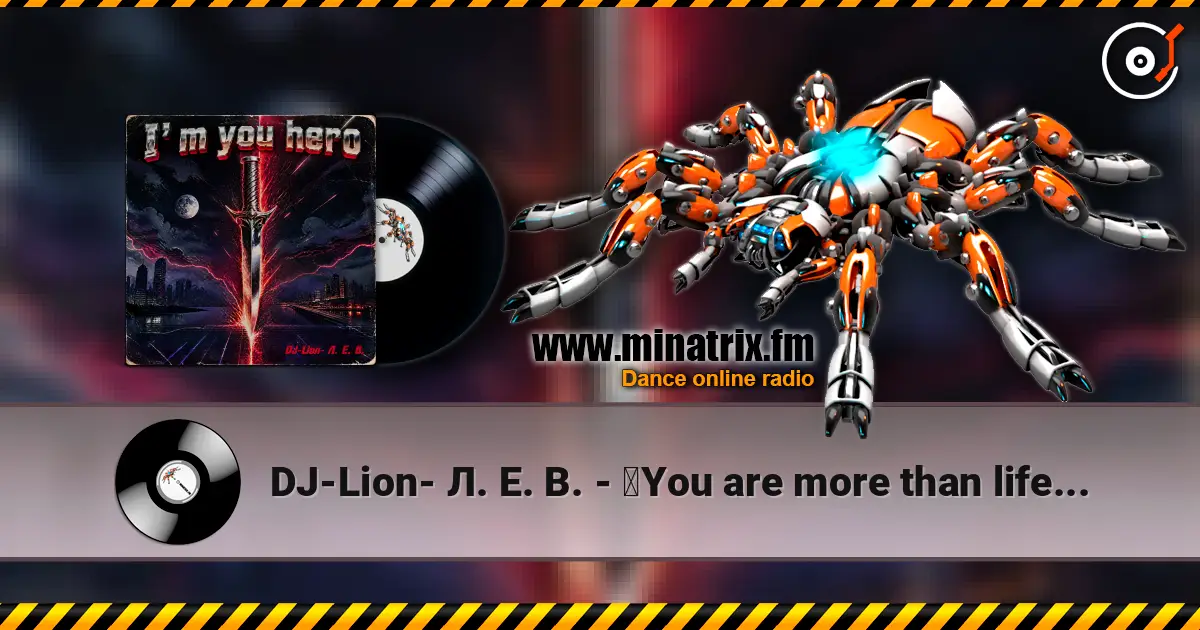 DJ-Lion- Л. Е. В. - ‎You are more than life. . . жоғары сапада онлайн тыңдау | Minatrix.FM