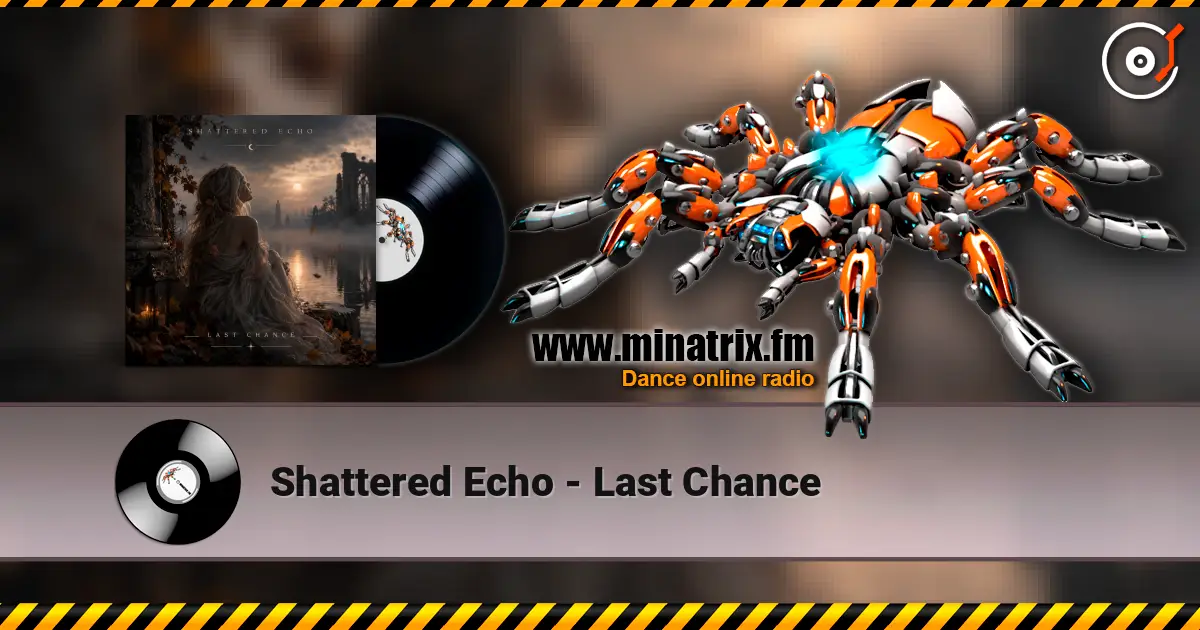 Shattered Echo - Last Chance жоғары сапада онлайн тыңдау | Minatrix.FM