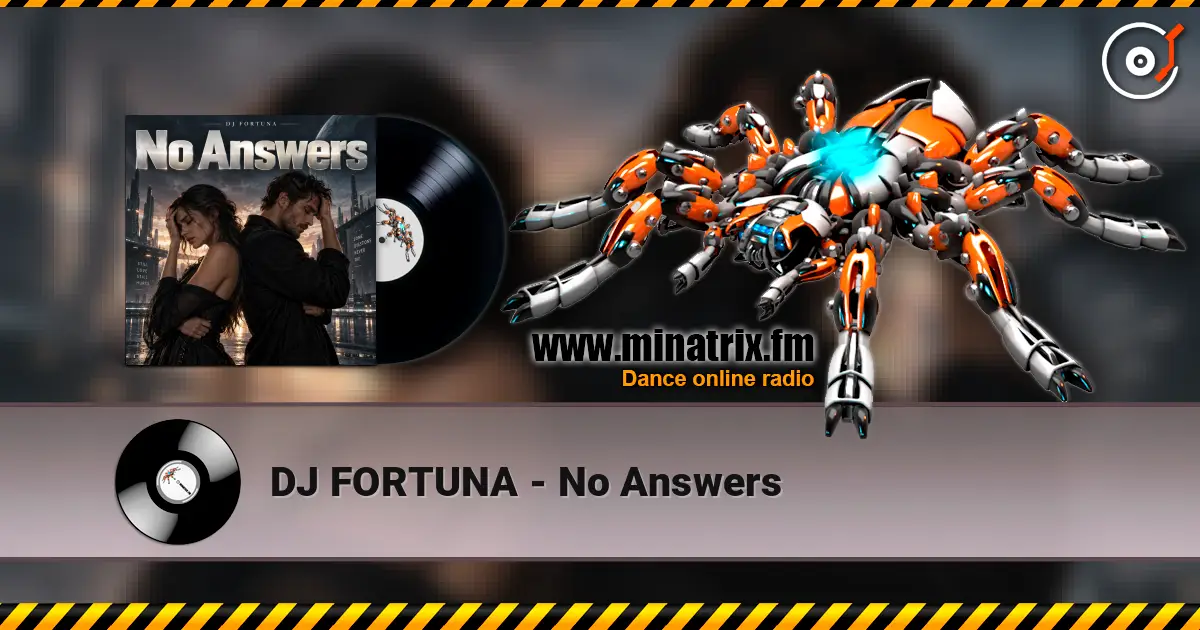 DJ FORTUNA - No Answers online in hoher Qualität hören | Minatrix.FM