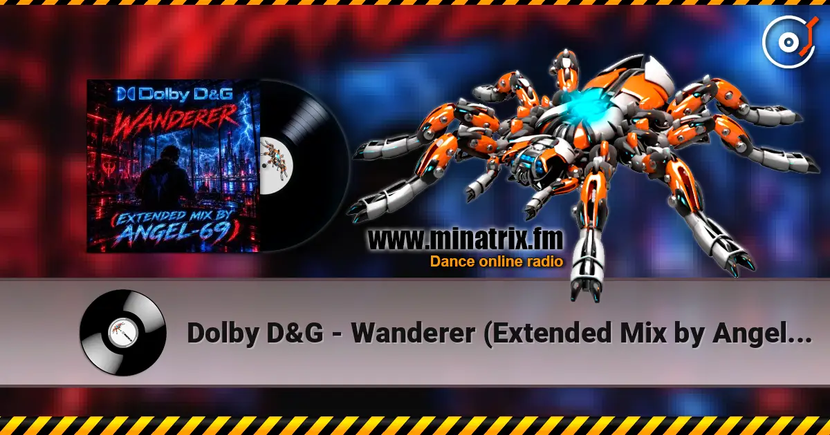 Dolby D&G - Wanderer (Extended Mix by Angel-69) жоғары сапада онлайн тыңдау | Minatrix.FM