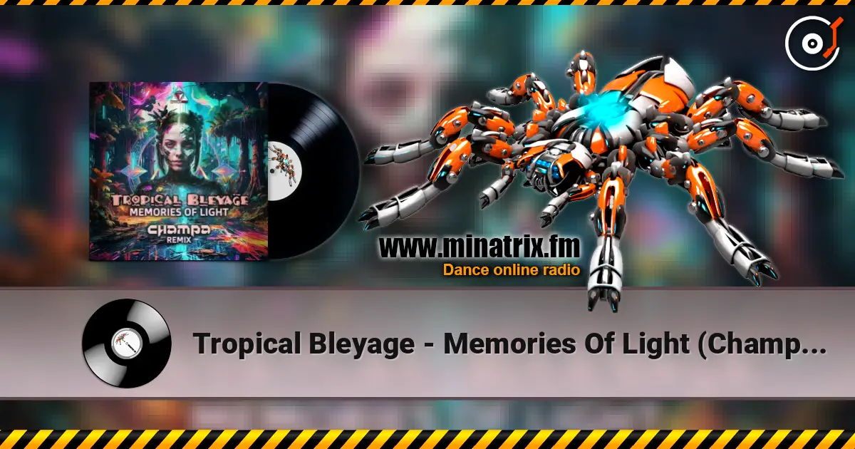 Tropical Bleyage - Memories Of Light (Champa Remix) жоғары сапада онлайн тыңдау | Minatrix.FM