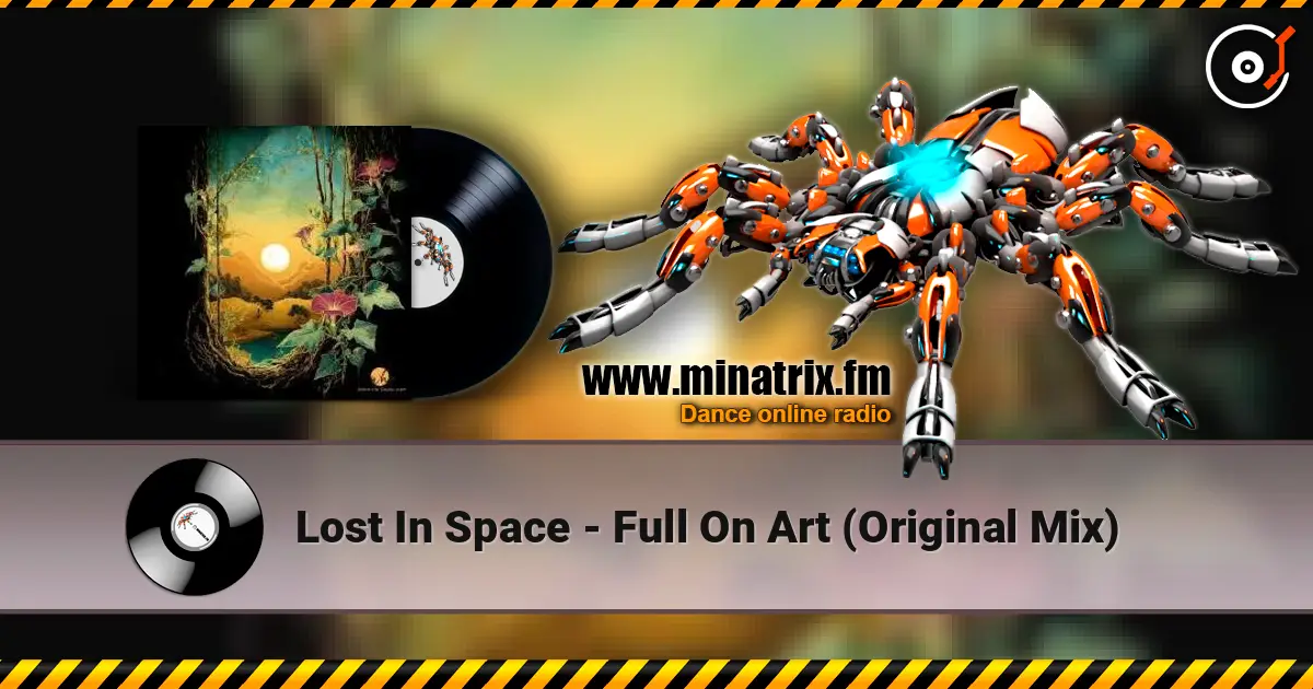 Lost In Space - Full On Art (Original Mix) жоғары сапада онлайн тыңдау | Minatrix.FM