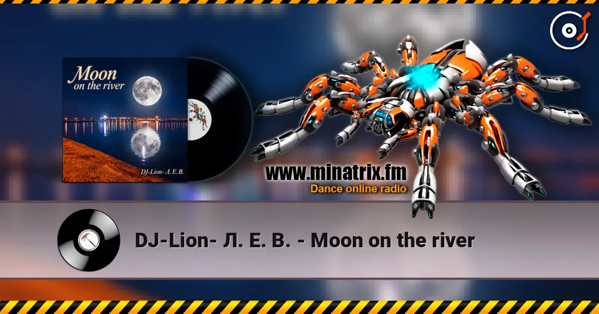 DJ-Lion- Л. Е. В. - Moon on the river жоғары сапада онлайн тыңдау | Minatrix.FM