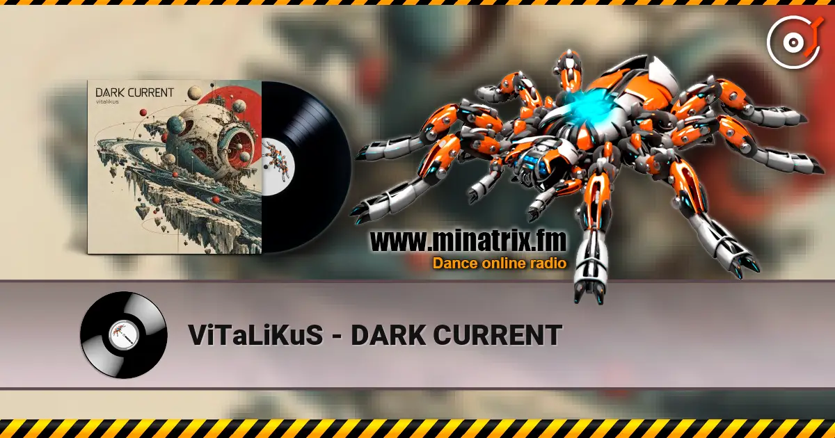 ViTaLiKuS - DARK CURRENT жоғары сапада онлайн тыңдау | Minatrix.FM
